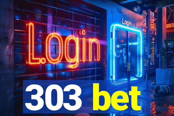 303 bet